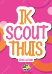 Ik scout thuis poster